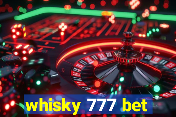 whisky 777 bet